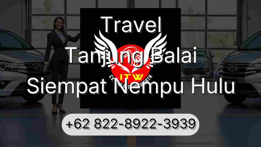 Travel Tanjung Balai Siempat Nempu Hulu