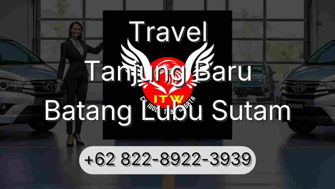 Travel Tanjung Baru Batang Lubu Sutam