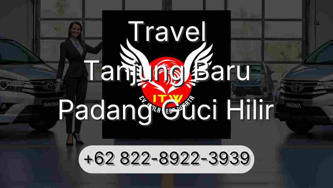 Travel Tanjung Baru Padang Guci Hilir