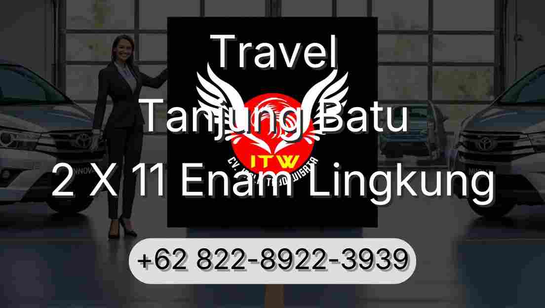 Travel Tanjung Batu 2 X 11 Enam Lingkung