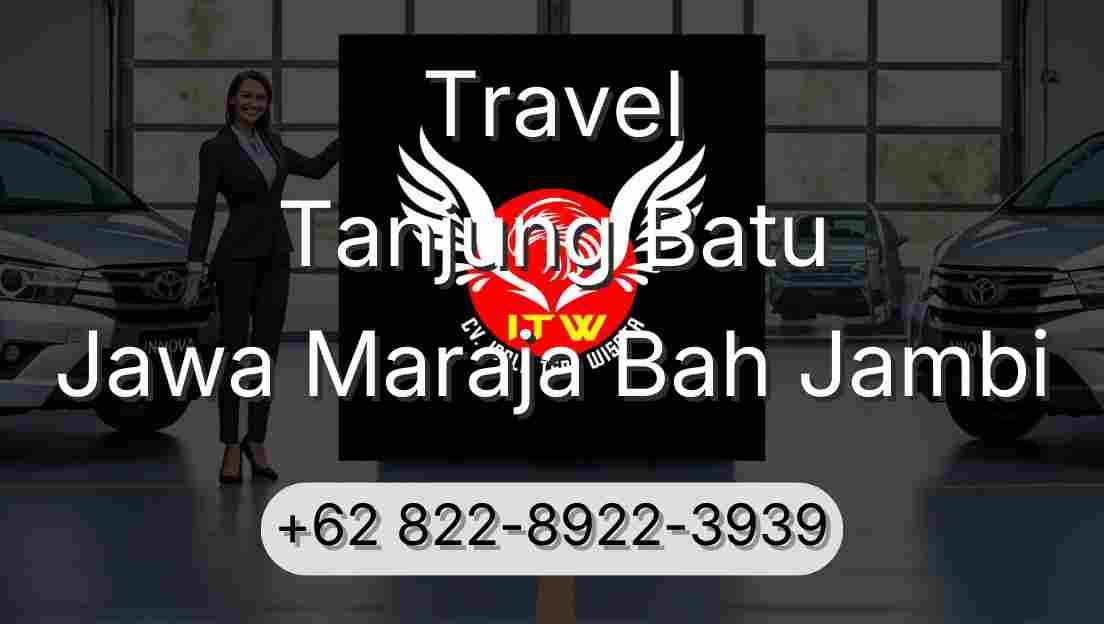 Travel Tanjung Batu Jawa Maraja Bah Jambi