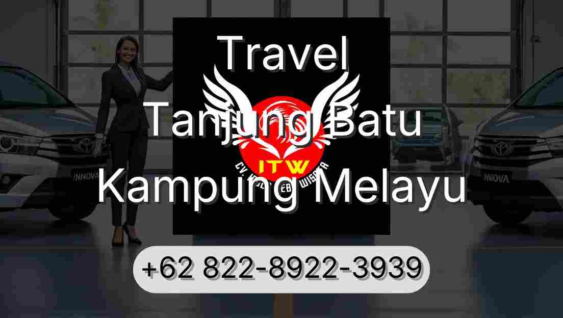 Travel Tanjung Batu Kampung Melayu