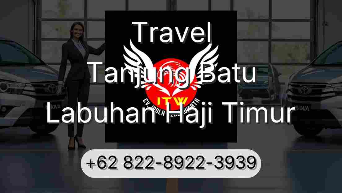 Travel Tanjung Batu Labuhan Haji Timur