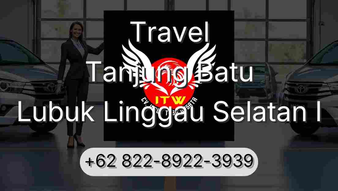 Travel Tanjung Batu Lubuk Linggau Selatan I