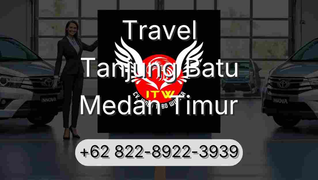 Travel Tanjung Batu Medan Timur