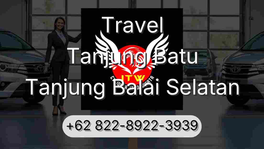 Travel Tanjung Batu Tanjung Balai Selatan