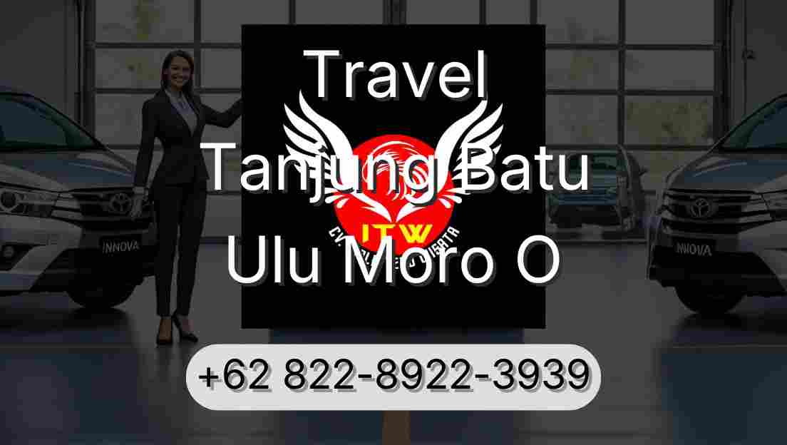 Travel Tanjung Batu Ulu Moro O
