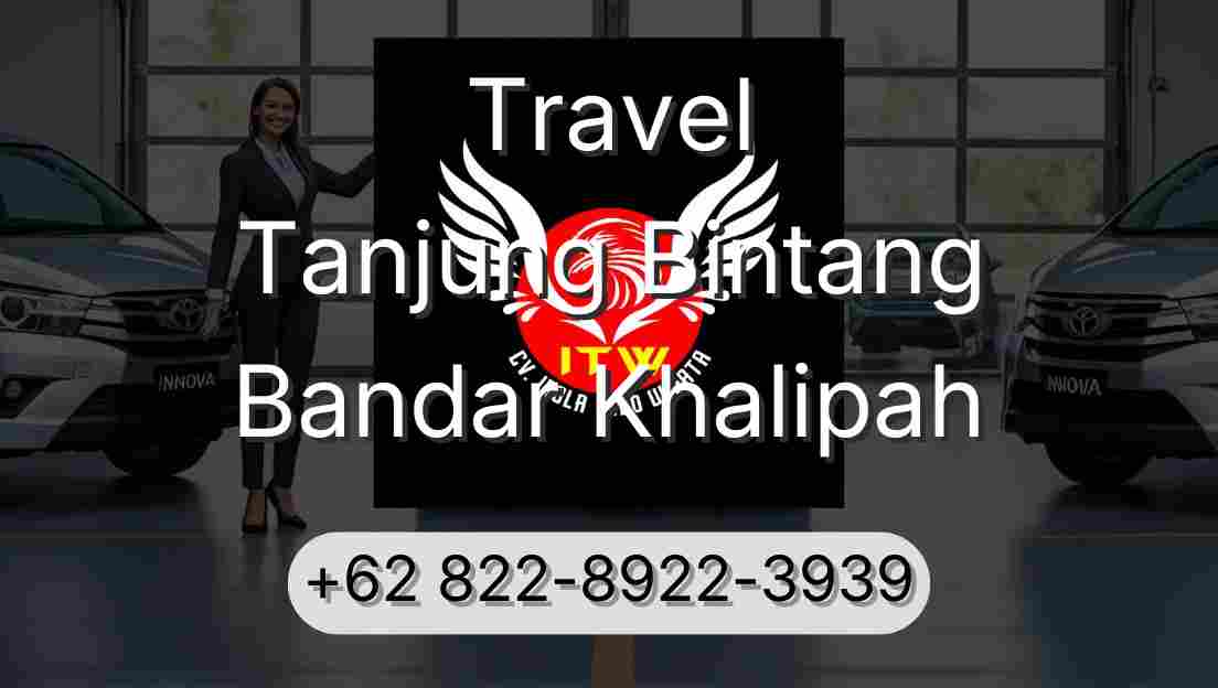 Travel Tanjung Bintang Bandar Khalipah