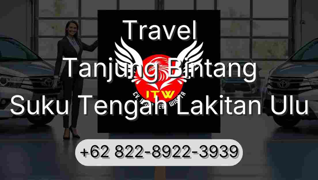 Travel Tanjung Bintang Suku Tengah Lakitan Ulu