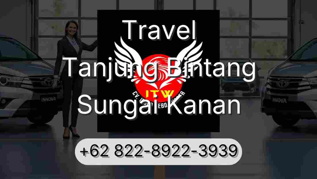Travel Tanjung Bintang Sungai Kanan
