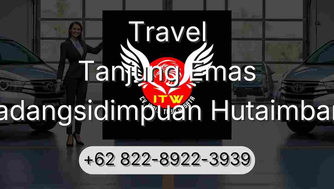 Travel Tanjung Emas Padangsidimpuan Hutaimbaru