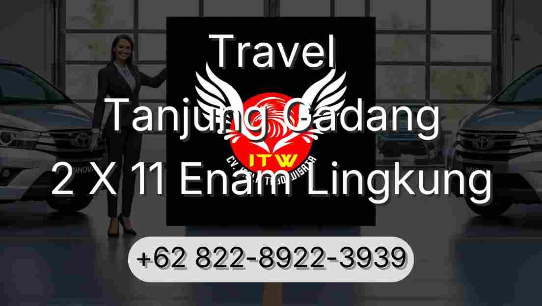 Travel Tanjung Gadang 2 X 11 Enam Lingkung