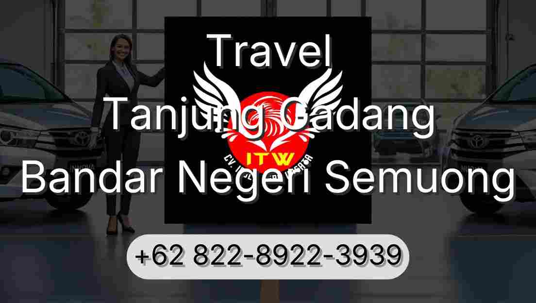 Travel Tanjung Gadang Bandar Negeri Semuong
