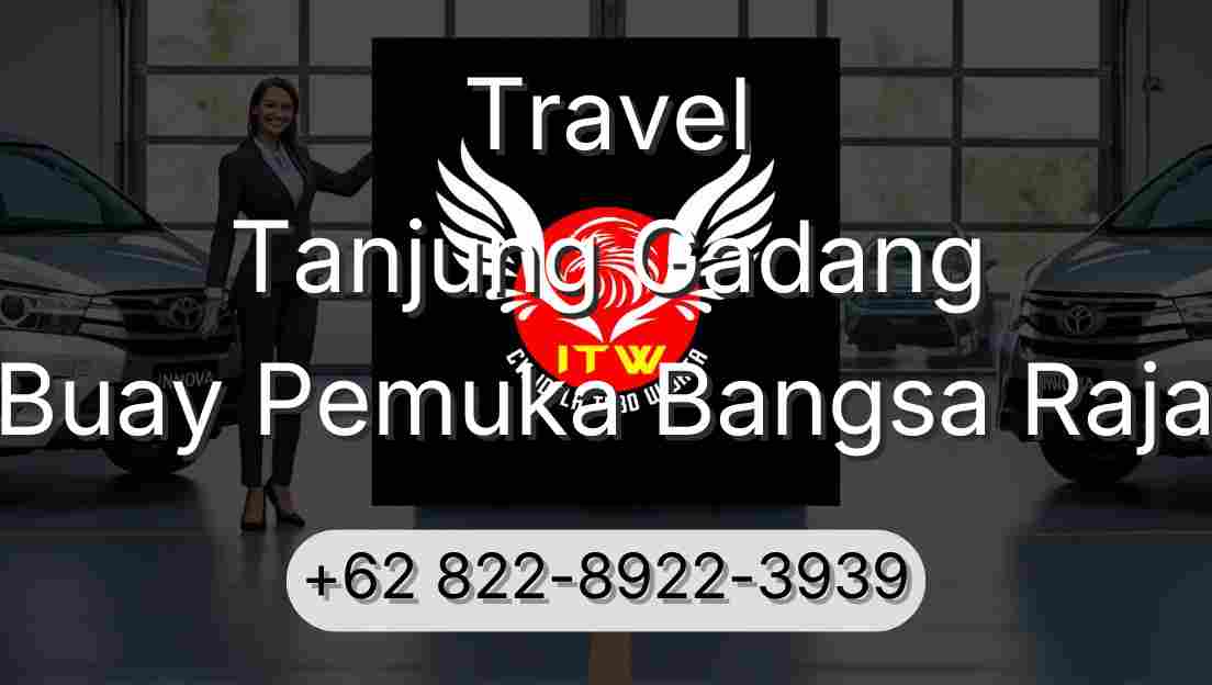 Travel Tanjung Gadang Buay Pemuka Bangsa Raja