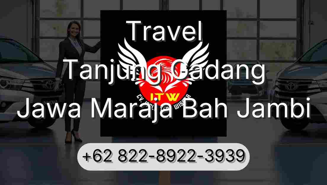 Travel Tanjung Gadang Jawa Maraja Bah Jambi