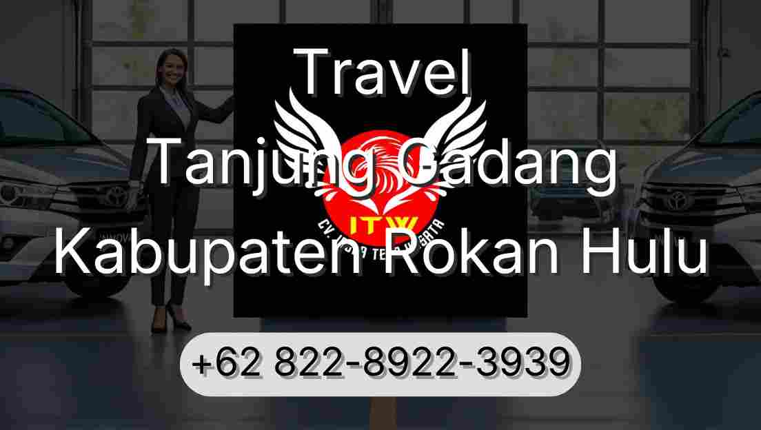 Travel Tanjung Gadang Kabupaten Rokan Hulu