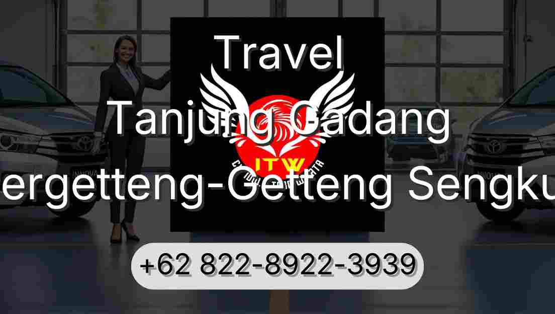 Travel Tanjung Gadang Pergetteng-Getteng Sengkut