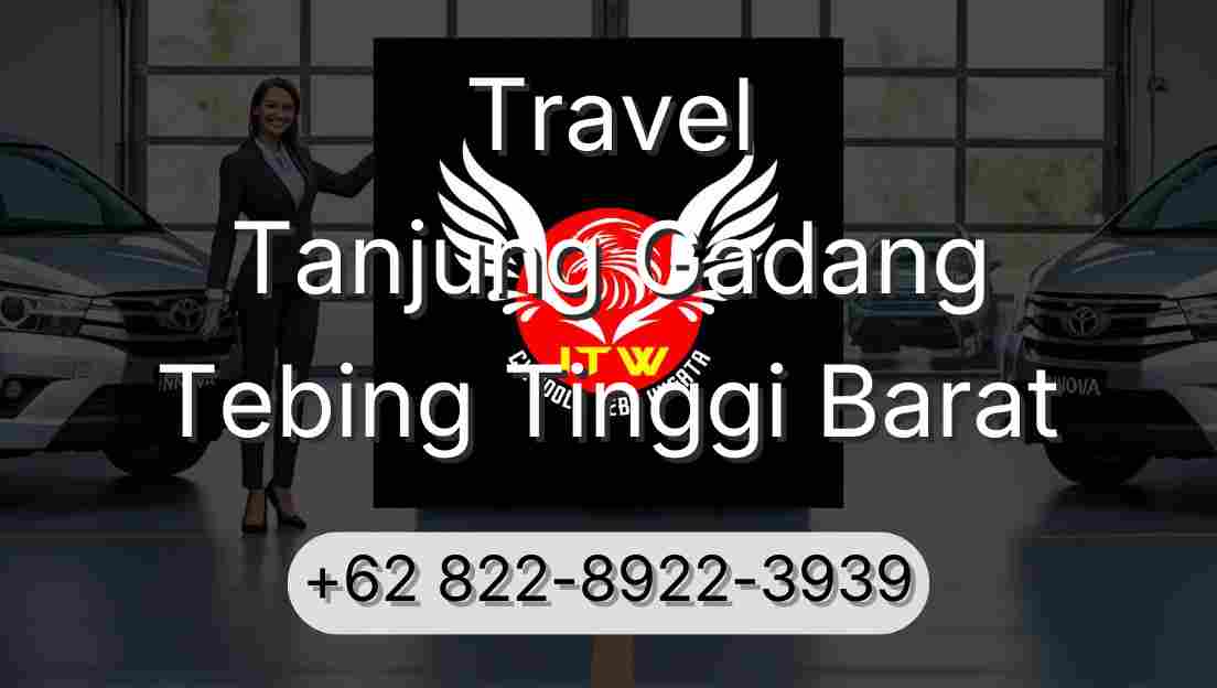 Travel Tanjung Gadang Tebing Tinggi Barat