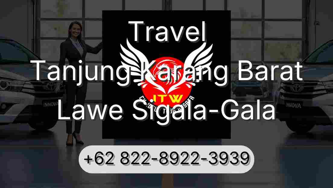 Travel Tanjung Karang Barat Lawe Sigala-Gala
