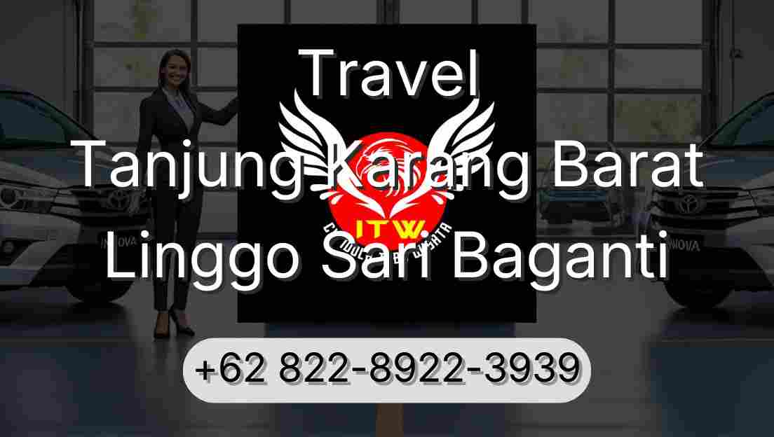 Travel Tanjung Karang Barat Linggo Sari Baganti