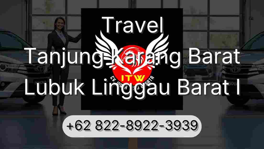 Travel Tanjung Karang Barat Lubuk Linggau Barat I