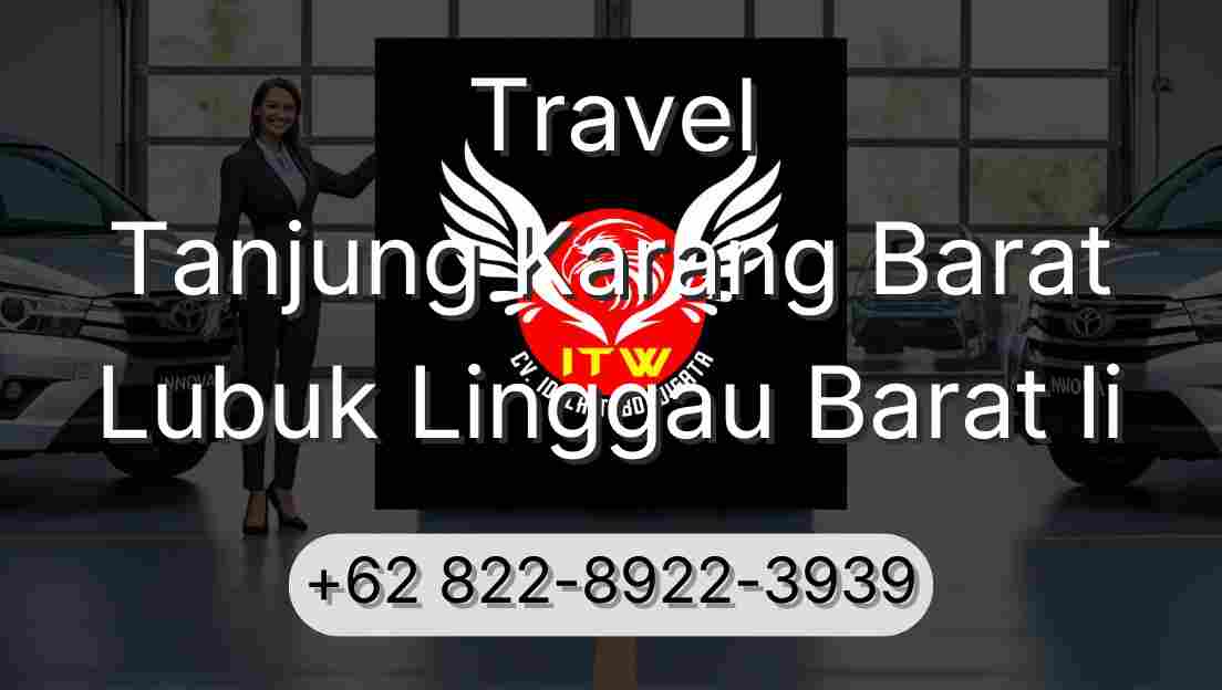 Travel Tanjung Karang Barat Lubuk Linggau Barat Ii