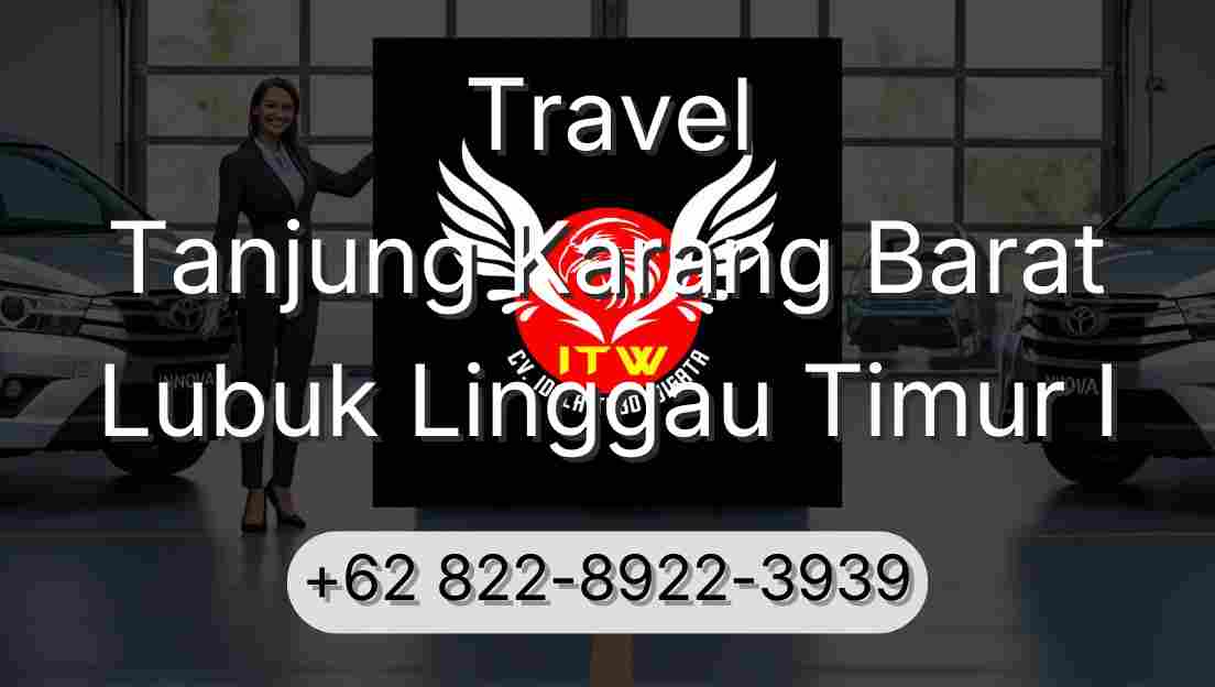 Travel Tanjung Karang Barat Lubuk Linggau Timur I