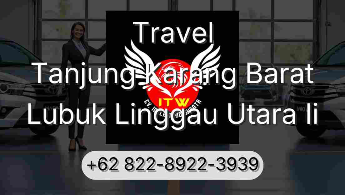 Travel Tanjung Karang Barat Lubuk Linggau Utara Ii