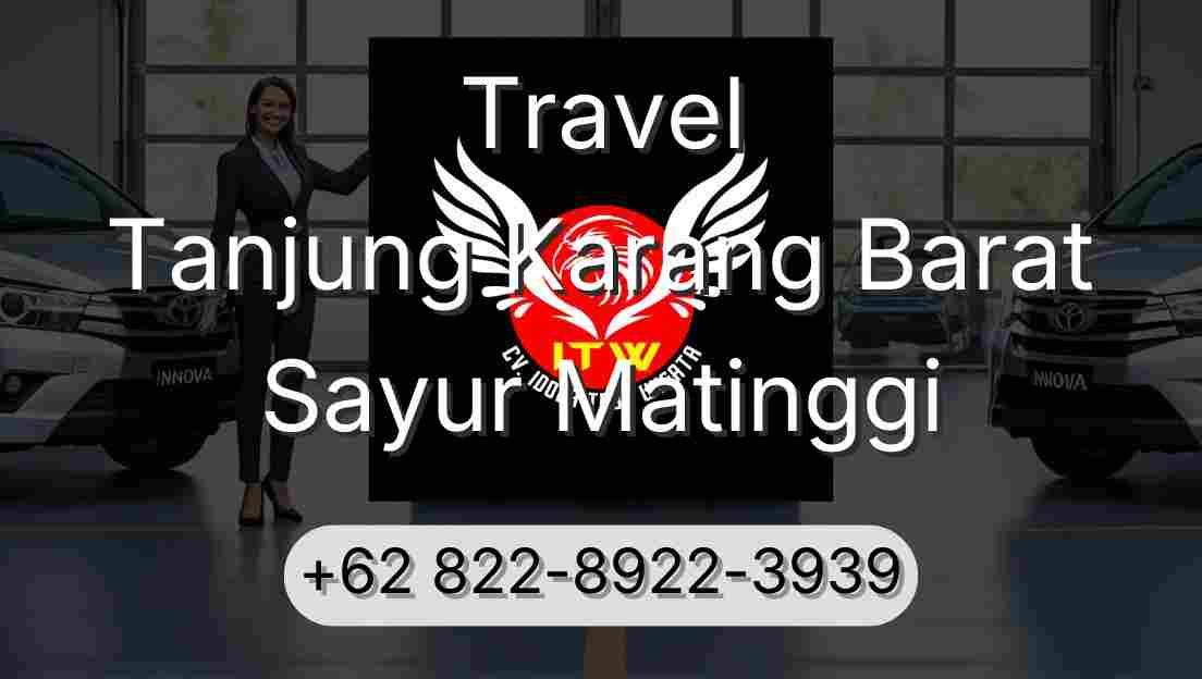 Travel Tanjung Karang Barat Sayur Matinggi