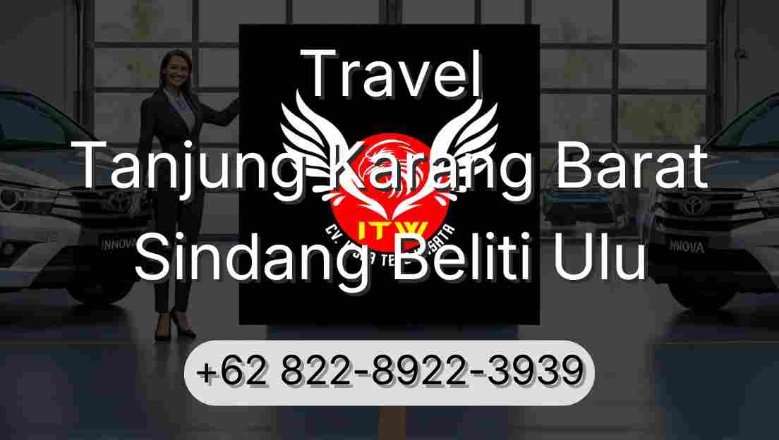 Travel Tanjung Karang Barat Sindang Beliti Ulu