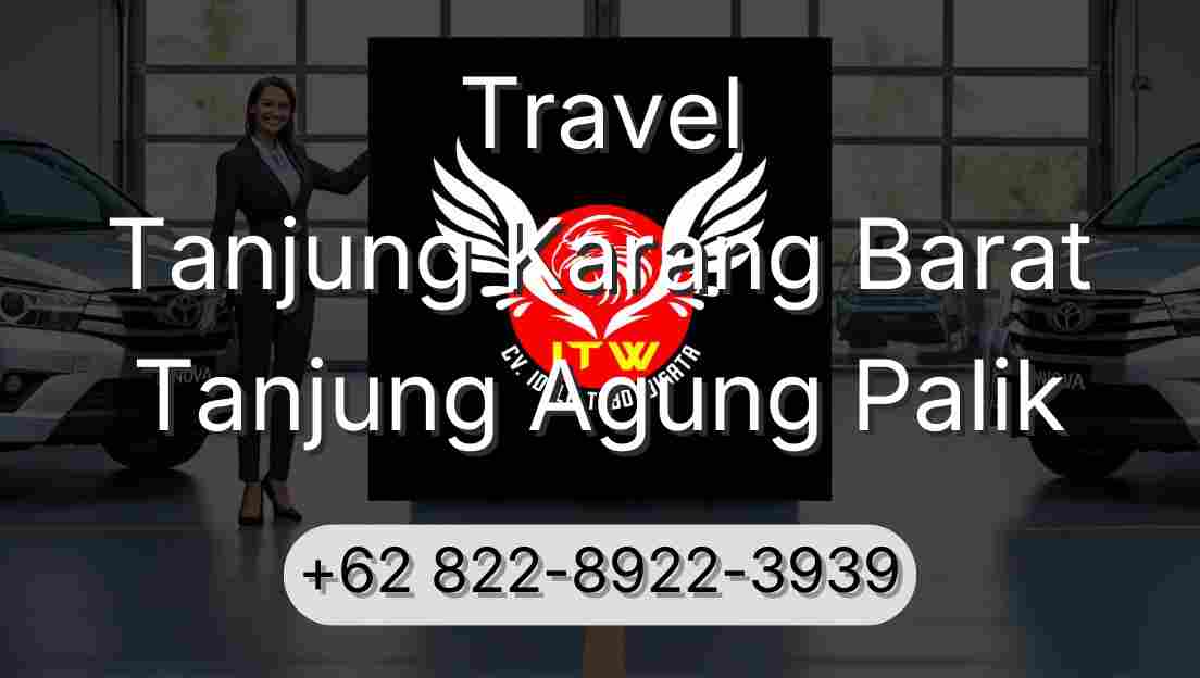 Travel Tanjung Karang Barat Tanjung Agung Palik