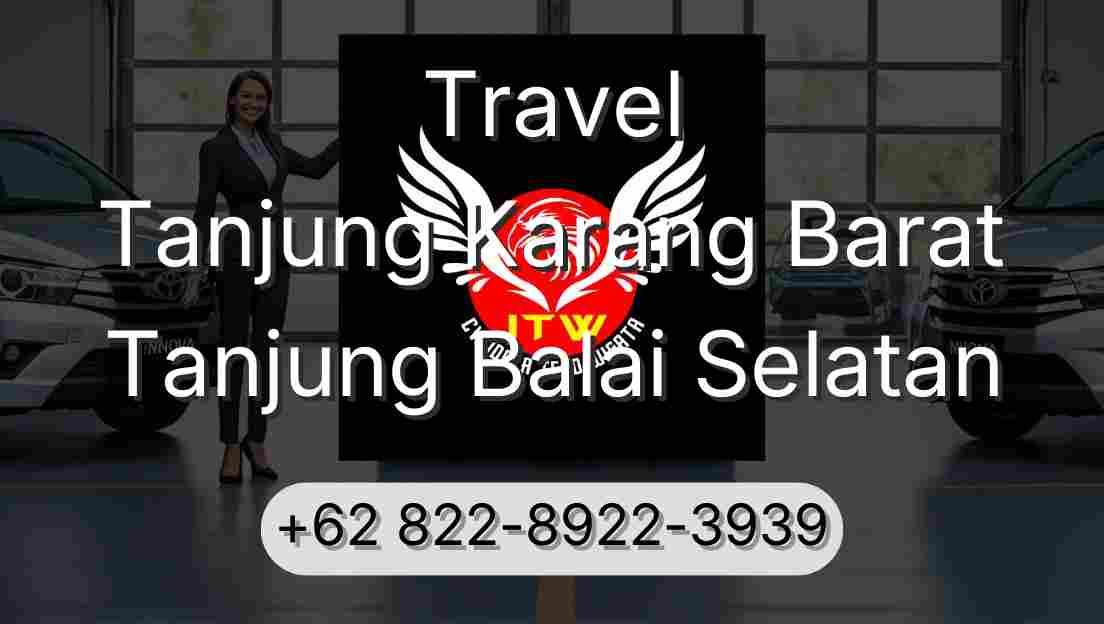 Travel Tanjung Karang Barat Tanjung Balai Selatan