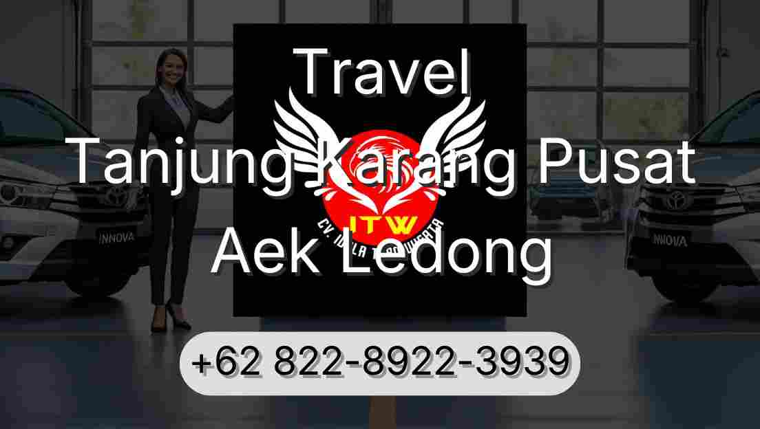 Travel Tanjung Karang Pusat Aek Ledong