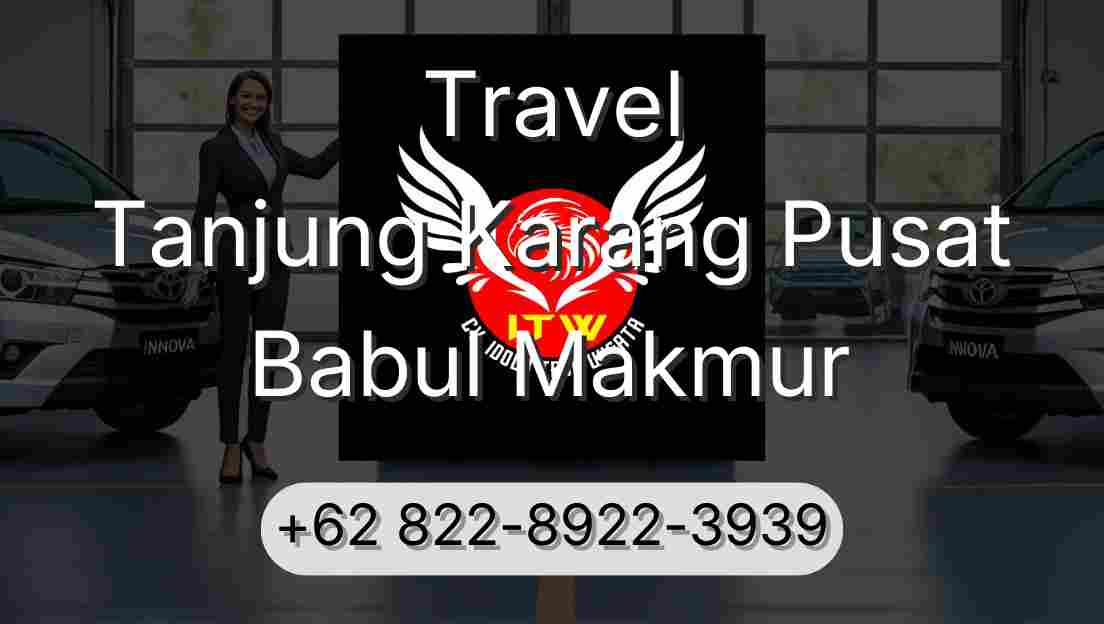 Travel Tanjung Karang Pusat Babul Makmur