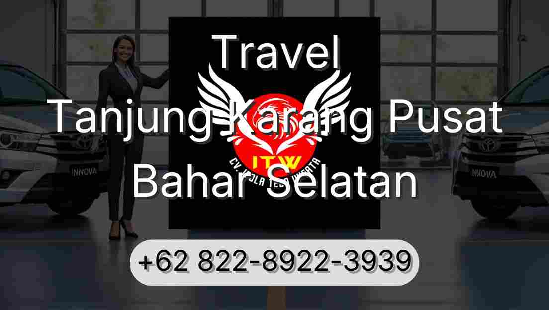 Travel Tanjung Karang Pusat Bahar Selatan