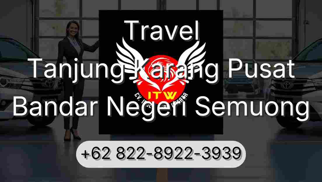 Travel Tanjung Karang Pusat Bandar Negeri Semuong