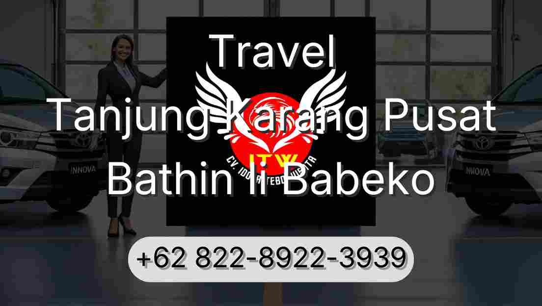 Travel Tanjung Karang Pusat Bathin Ii Babeko