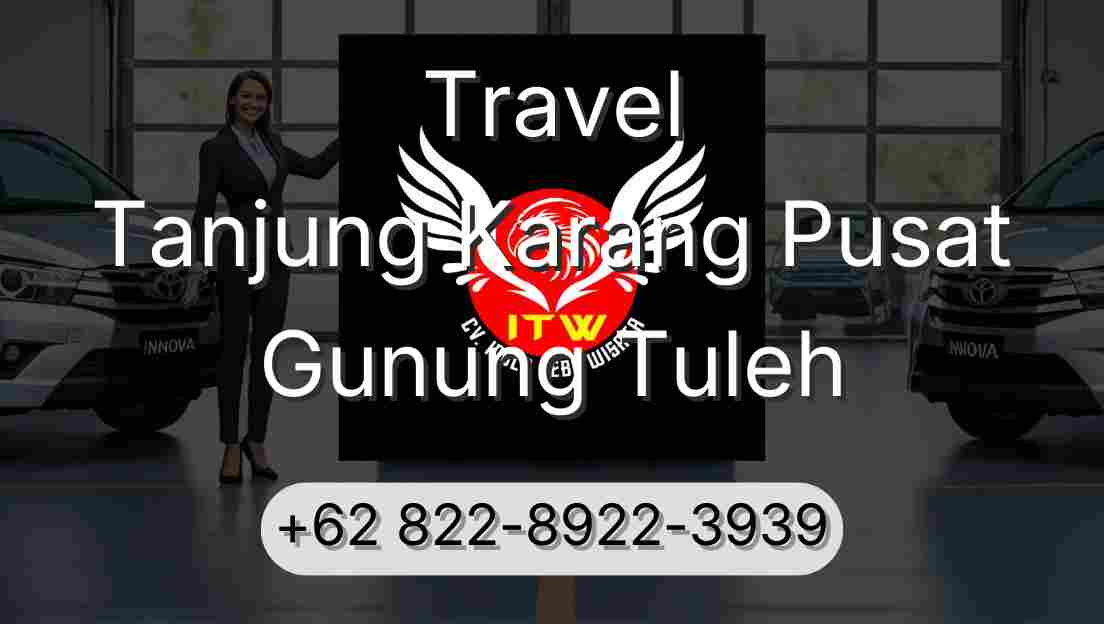 Travel Tanjung Karang Pusat Gunung Tuleh