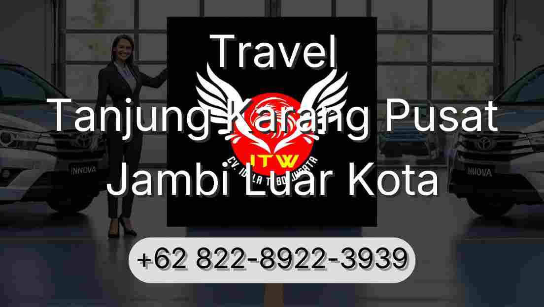 Travel Tanjung Karang Pusat Jambi Luar Kota