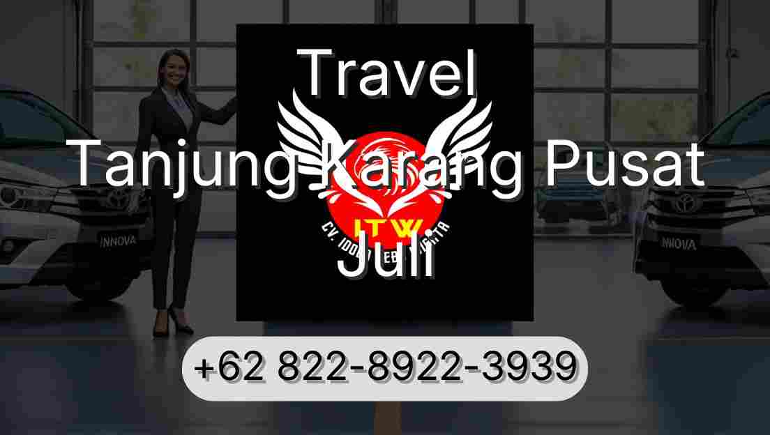 Travel Tanjung Karang Pusat Juli