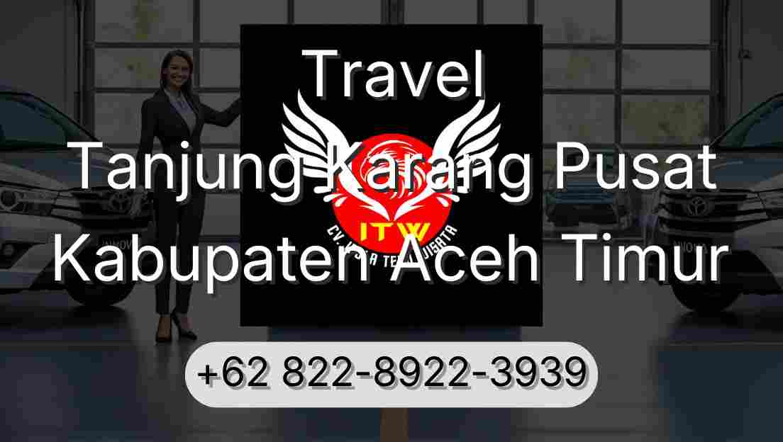 Travel Tanjung Karang Pusat Kabupaten Aceh Timur