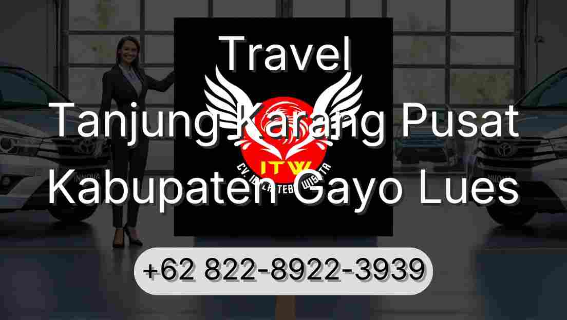 Travel Tanjung Karang Pusat Kabupaten Gayo Lues