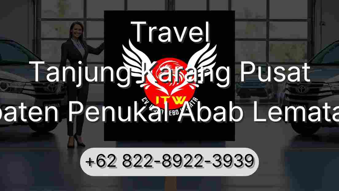 Travel Tanjung Karang Pusat Kabupaten Penukal Abab Lematang Ilir