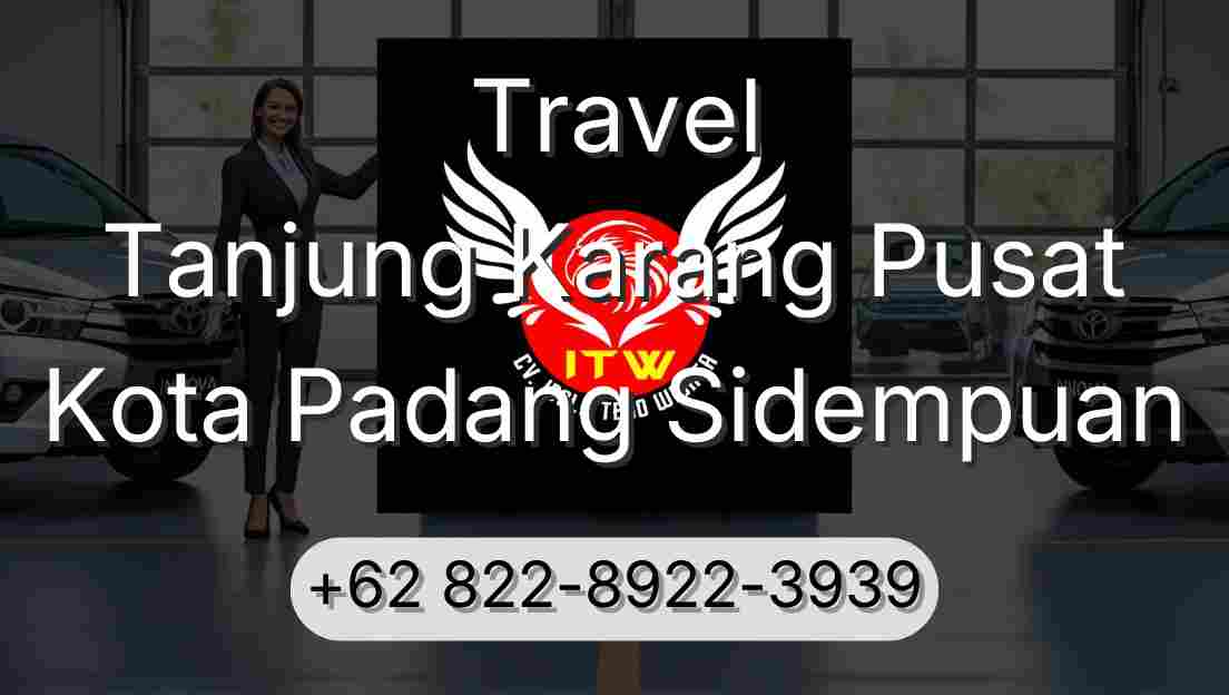 Travel Tanjung Karang Pusat Kota Padang Sidempuan
