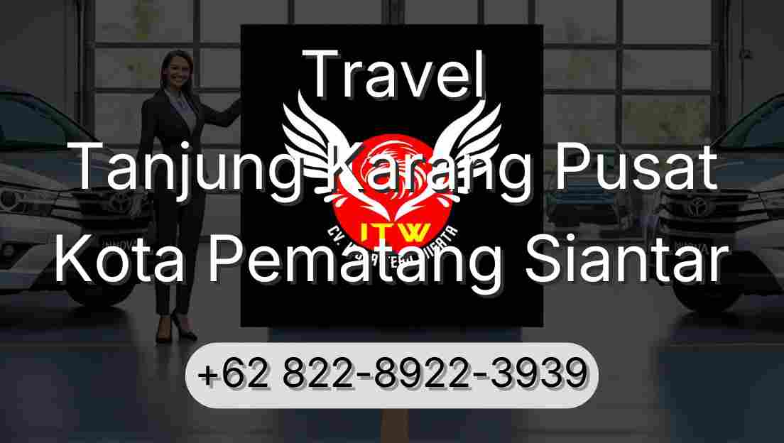 Travel Tanjung Karang Pusat Kota Pematang Siantar