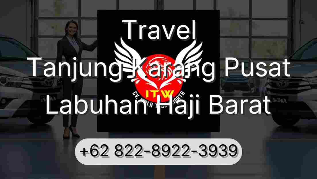 Travel Tanjung Karang Pusat Labuhan Haji Barat