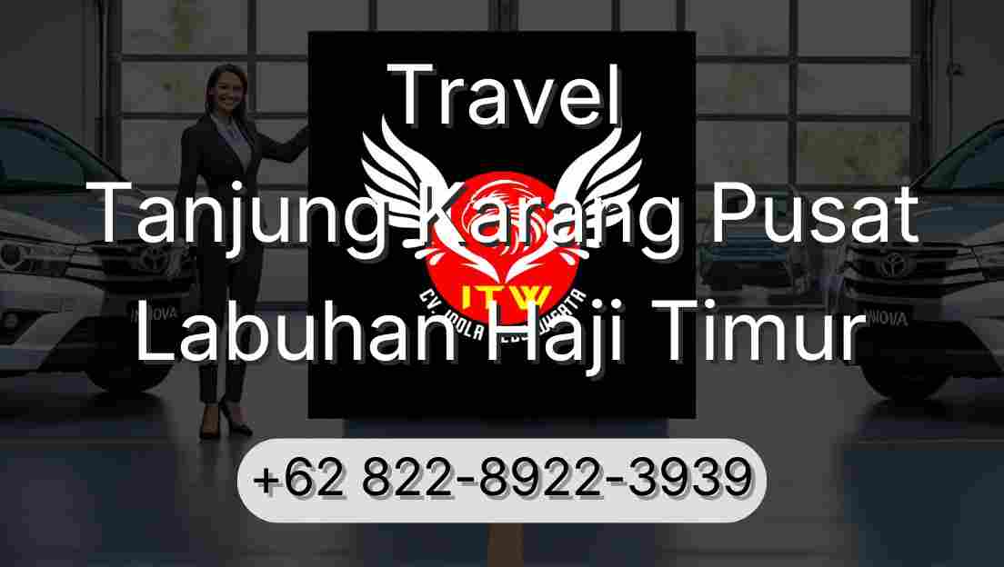 Travel Tanjung Karang Pusat Labuhan Haji Timur