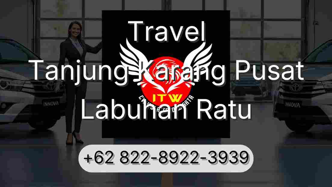 Travel Tanjung Karang Pusat Labuhan Ratu