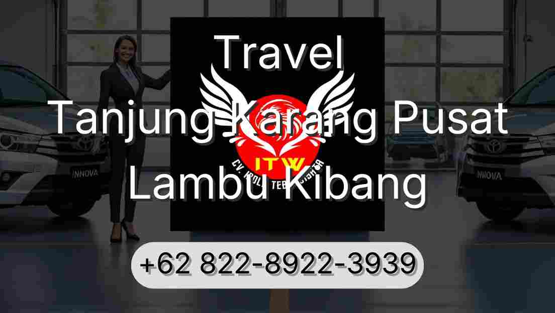 Travel Tanjung Karang Pusat Lambu Kibang