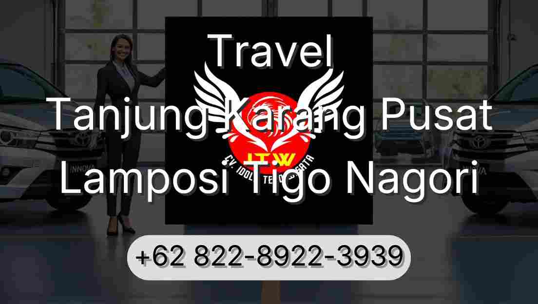 Travel Tanjung Karang Pusat Lamposi Tigo Nagori